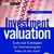 Investment Valuation: Tools and Techniques for Determining the Value of Any Asset