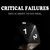 Critical Failures