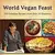 World Vegan Feast: 200 Fabulous Recipes From Over 50 Countries